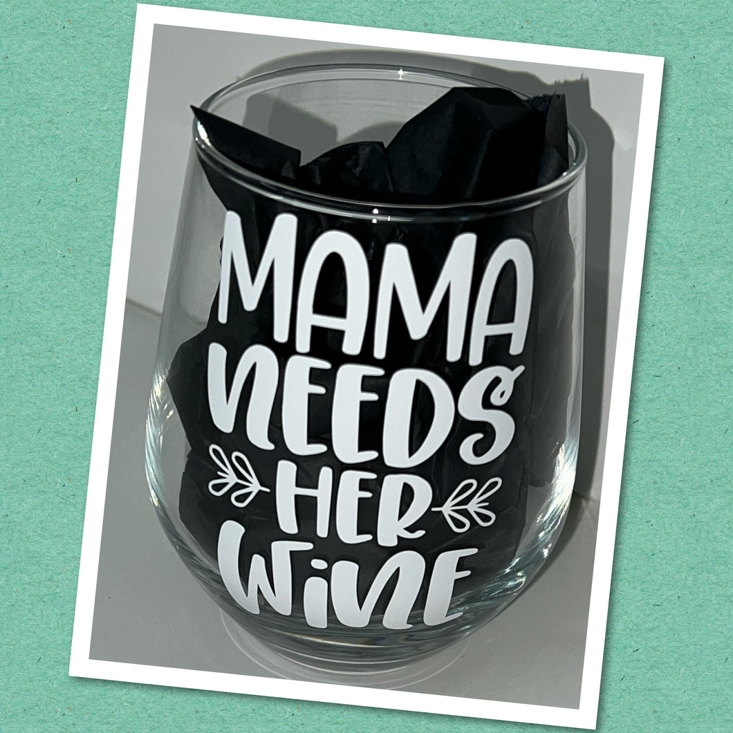 Stemless Wine Glass - Mama needs her wine