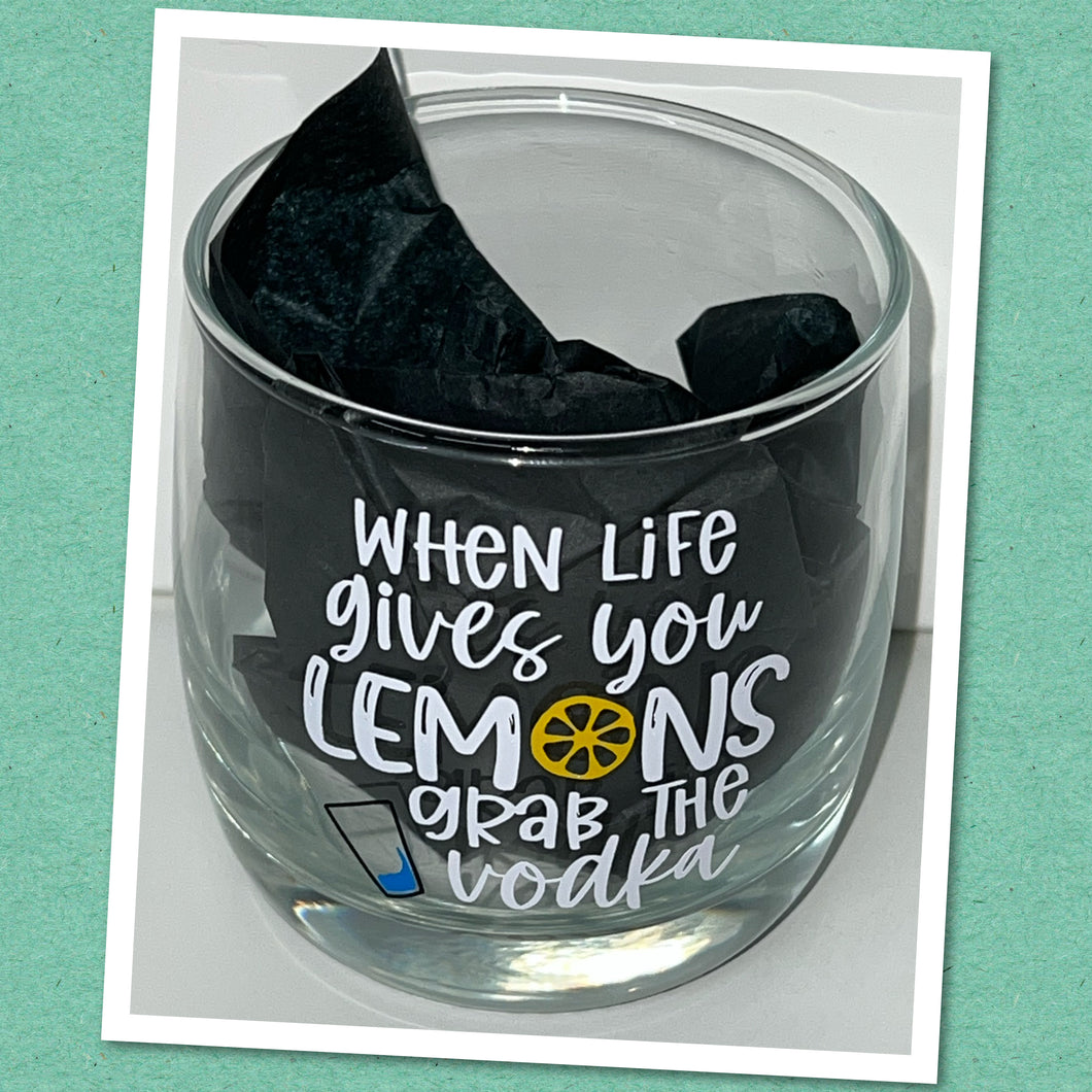 Spirit Glass - When life gives you LEMONS, grab the VODKA