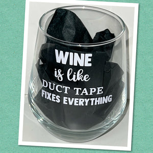 Stemless Wine Glass - Wine is like duct tape, it fixes everything